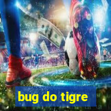 bug do tigre